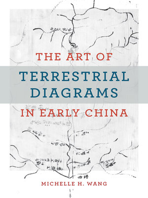cover image of The Art of Terrestrial Diagrams in Early China